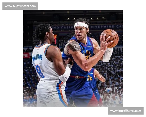 雷霆大战掘金精彩回放 持续激烈对抗上演超强攻防对决